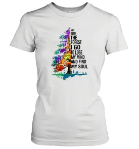 And Into The Forest I Go To Lose My Mind And Find My Soul Gift Women Cotton T-Shirt