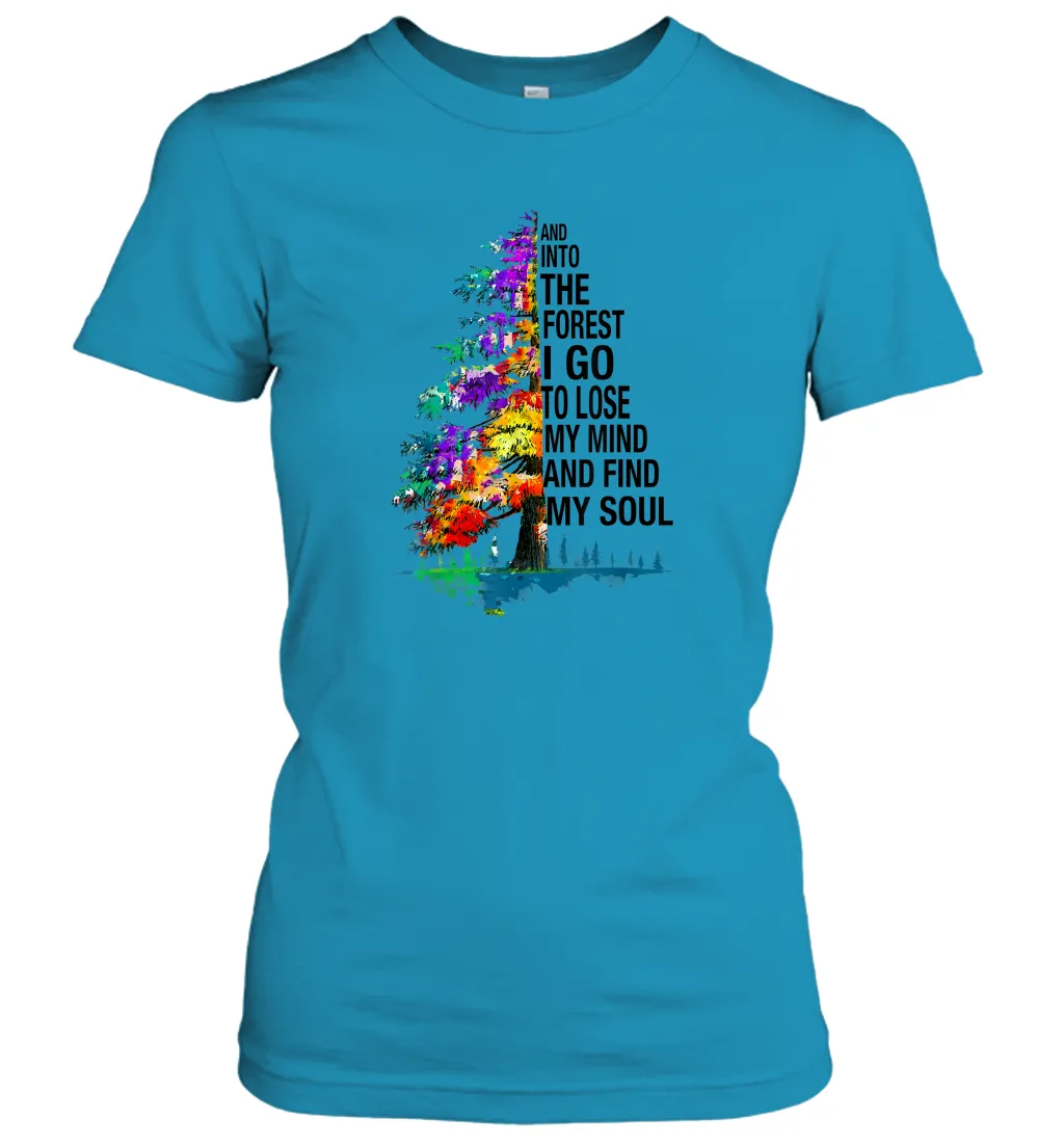 And Into The Forest I Go To Lose My Mind And Find My Soul Gift Women Cotton T-Shirt