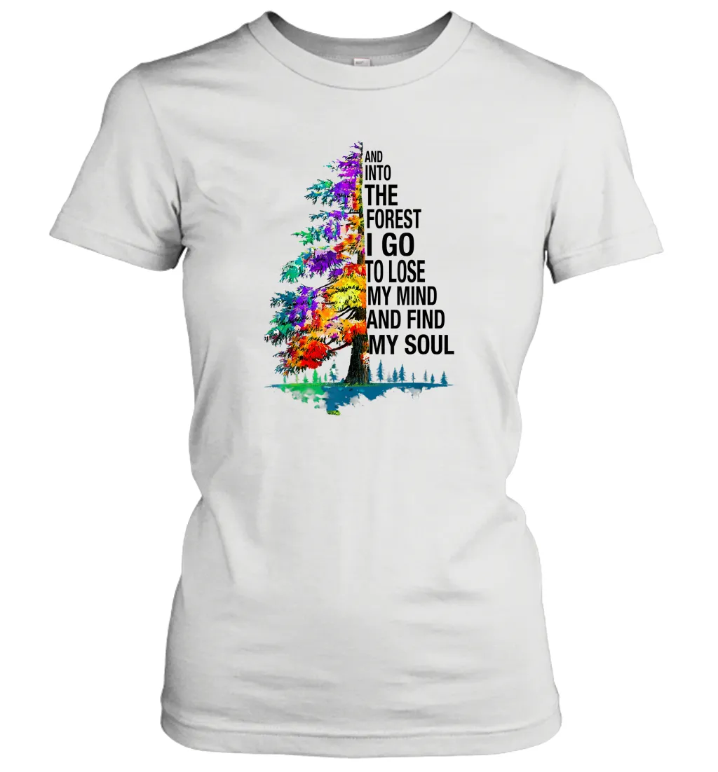 And Into The Forest I Go To Lose My Mind And Find My Soul Gift Women Cotton T-Shirt