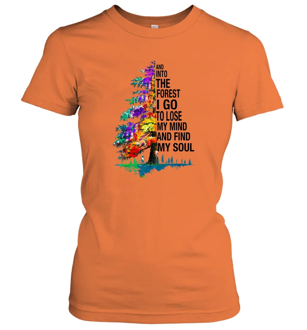 And Into The Forest I Go To Lose My Mind And Find My Soul Gift Women Cotton T-Shirt