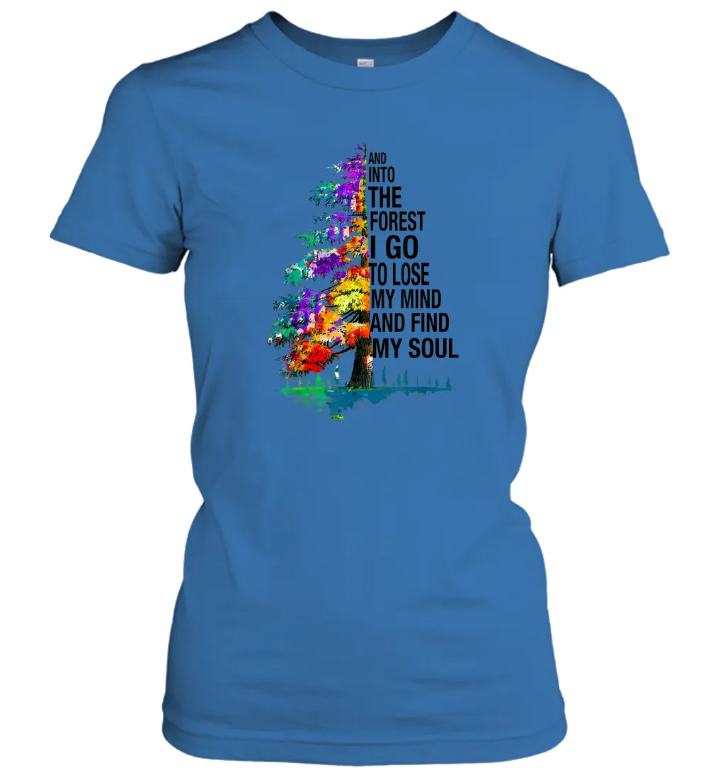 And Into The Forest I Go To Lose My Mind And Find My Soul Gift Women Cotton T-Shirt