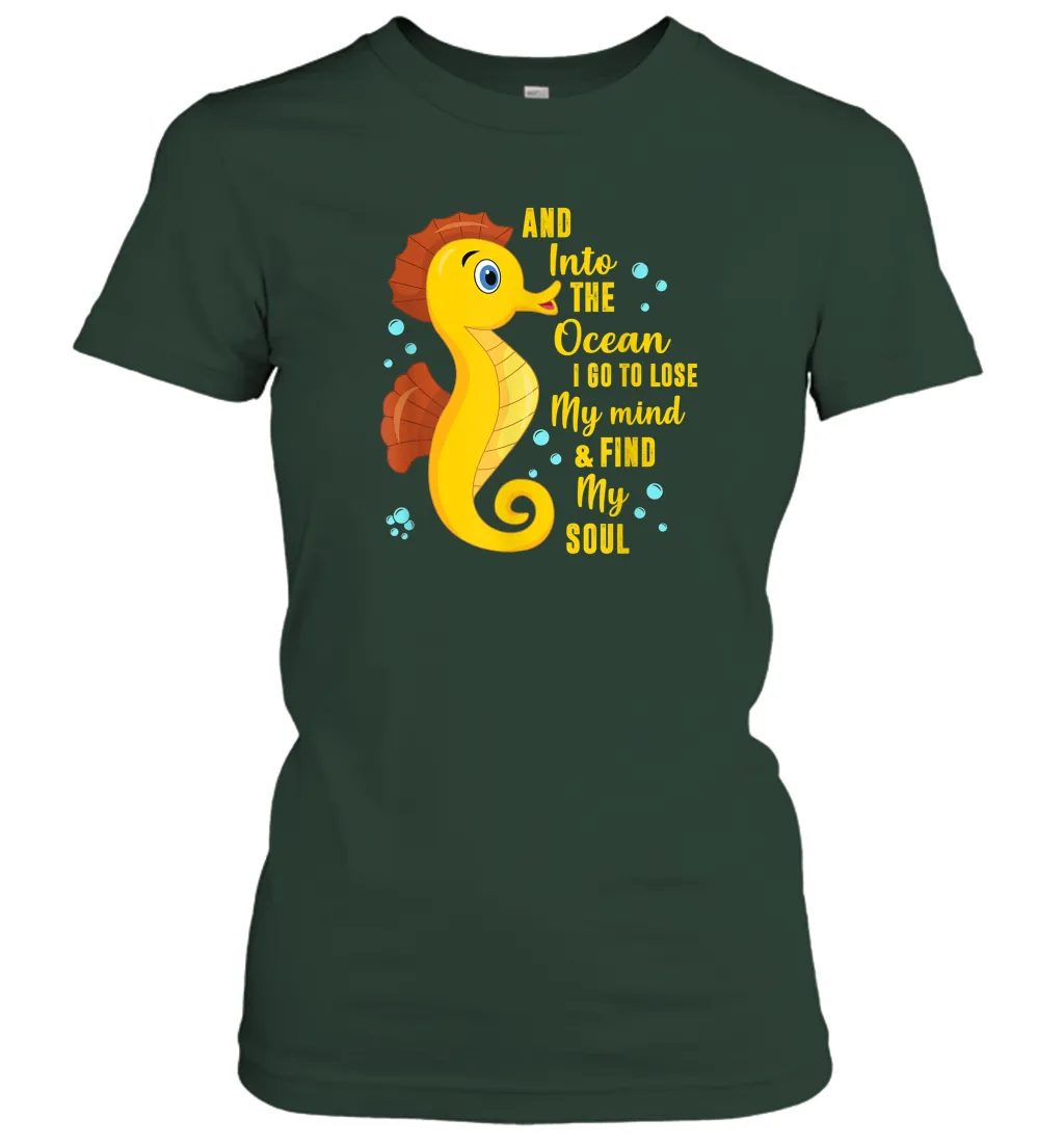 And into the ocean i go to lose my mind and find my soul Gifts Iea Women Cotton T-Shirt