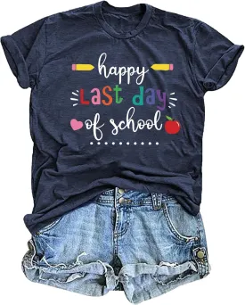 Happy Last Day of School Shirts for Women: Funny Teaching Tees End of The Year Teach Gift T-Shirt Tops