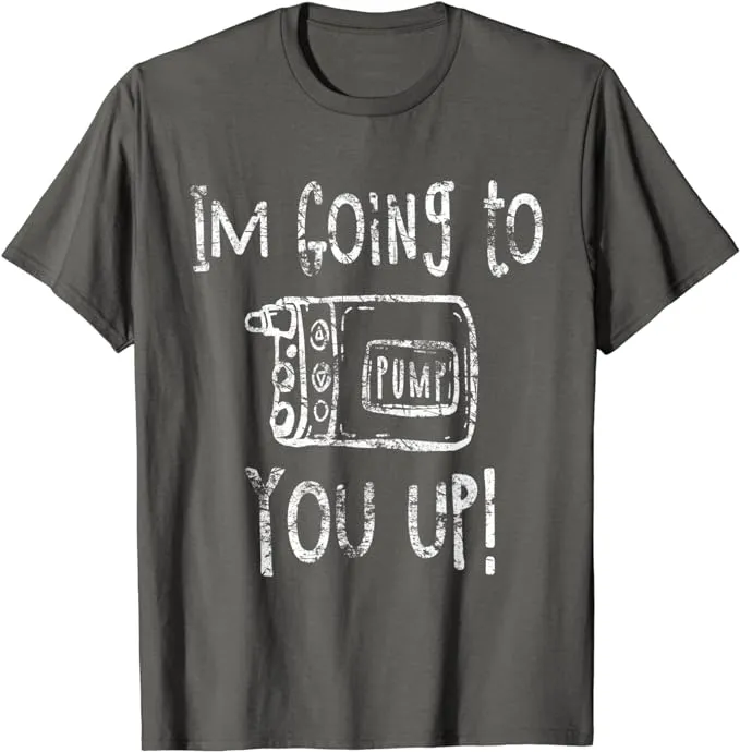 Pump You Up - Humorous Diabetic Support T-Shirt for Men & Women