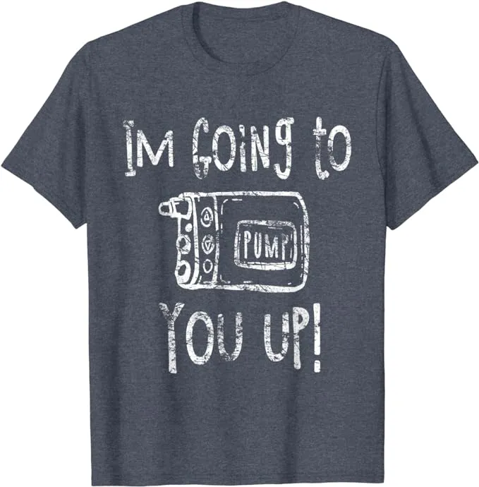 Pump You Up - Humorous Diabetic Support T-Shirt for Men & Women