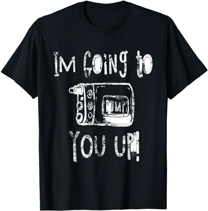 Pump You Up - Humorous Diabetic Support T-Shirt for Men & Women