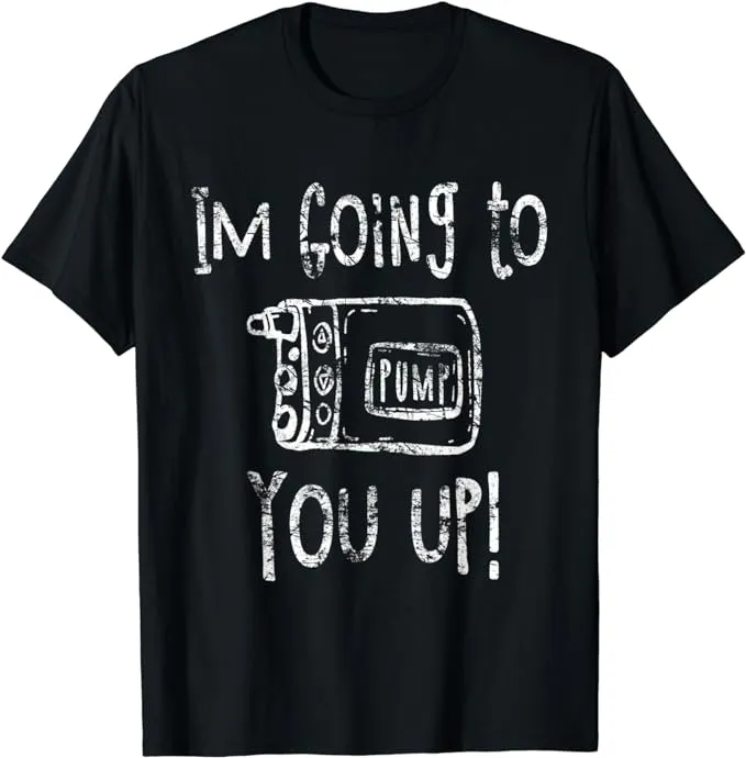 Pump You Up - Humorous Diabetic Support T-Shirt for Men & Women