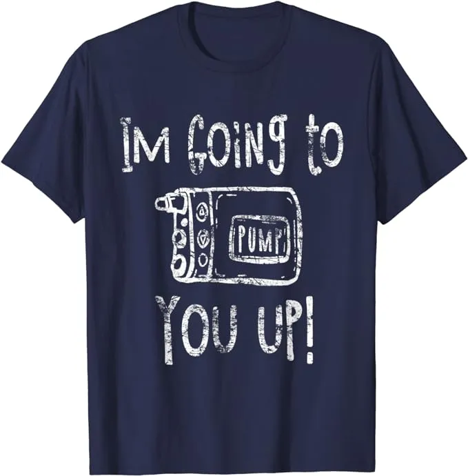 Pump You Up - Humorous Diabetic Support T-Shirt for Men & Women